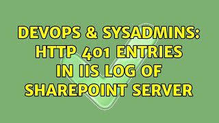 DevOps & SysAdmins: Http 401 entries in IIS log of SharePoint Server (2 Solutions!!)