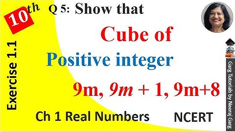 Use Euclid’s division to show that the cube of any positive integer is of the form 9m 9m+1 or 9m+8