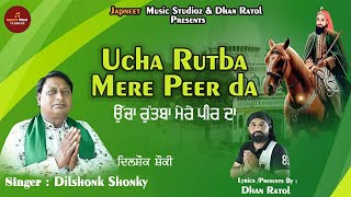 Ucha Rutba Mere Peer da(Official Video) Dilshonk Shonky | Dhan Ratol | Japneet Music Studioz 2025