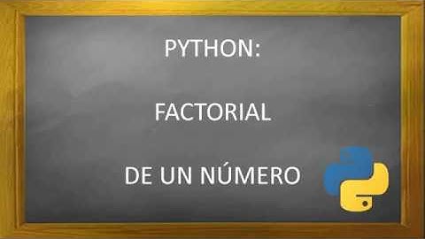 PYTHON: Factorial de un número en python