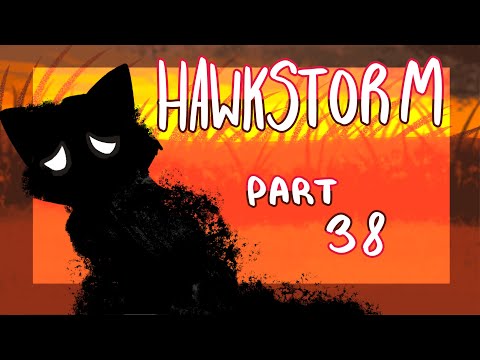 Hawkstorm || part 38 Hawkstorm || part 38
