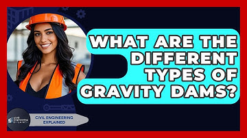 What Are The Different Types Of Gravity Dams? - Civil Engineering Explained