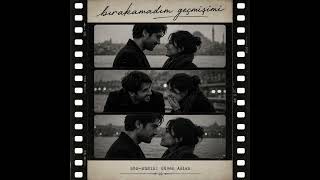 Bırakamadım Geçmişimi