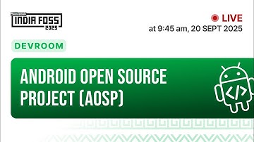 IndiaFOSS 2025 | Devroom : AOSP (Android Open Source Project)