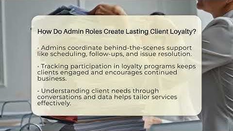How Do Admin Roles Create Lasting Client Loyalty? - Admin Career Guide