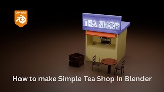 Make a Simple Low Poly Tea Shop in Blender | Easy 3D Modeling Tutorial for Beginners