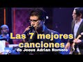 LAS 7 MEJORES CANCIONES DE JESS ADRIAN ROMERO