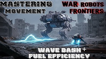 Mastering Movement: War Robots: Frontiers Wave Dashing & Fuel Capacity