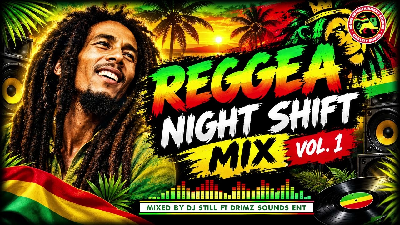REGGAE NIGHT SHIFT MIX VOL. DJ STILL FT DRIMZ ENTERTAINMENT SOUNDS