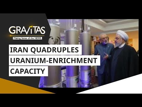 Gravitas: Iran Quadruples Uranium-Enrichment Capacity