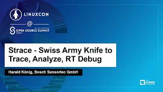 Strace - Swiss Army Knife to Trace, Analyze, RT Debug - Harald König, Bosch Sensortec GmbH