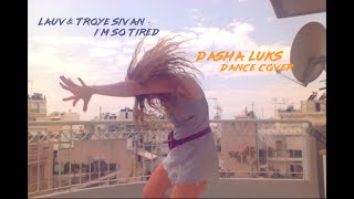 Lauv & Troye Sivan - I'M So Tired...(Dasha Luks Dance Cover)