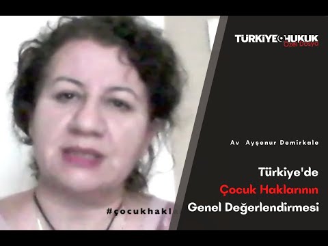 Av. Ayşenur Demirkale - Türkiye'de Çocuk Hakları Ne Durumda?