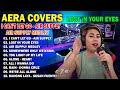 AERA COVERS NONSTOP COLLECTION LOVE SONGS | AERA COVERS PLAYLIST 2024 | I CAN