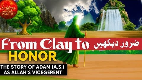 “From Clay to Honor — The Story of Adam (A.S.) as Allah’s Vicegerent” | Siddiqa Official Insights |