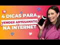 4 dicas para vender artesanato na internet!