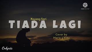 Tiada Lagi - Mayang Sari || Lirik Lagu || Cover by Mario g Klau