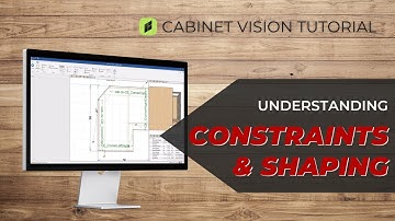 Understanding Constraints & Shaping in Cabinet Vision