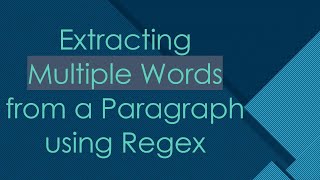 Extracting Multiple Words from a Paragraph using Regex