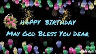 Happy Birthday 🎂 May God Bless You Dear | Birthday Wishes | shini's style