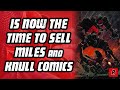 Is Now The Time to Sell Miles, Knull & Others (Ultimate Fallout 4, Venom 3)?