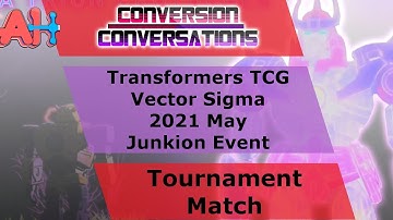 Conversion Conversations: Transformers TCG Junkion Tournament Match Rd. 1