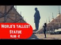 Statue of Unity tour  | world's tallest Statue detail vlog part-2