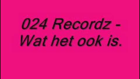 024 Recordz - Wat het ook is