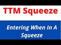 TTM Squeeze: Entering a Trade While in a Squeeze