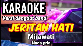 JERITAN HATI - mirnawati | Karaoke dut band mix nada pria | Lirik