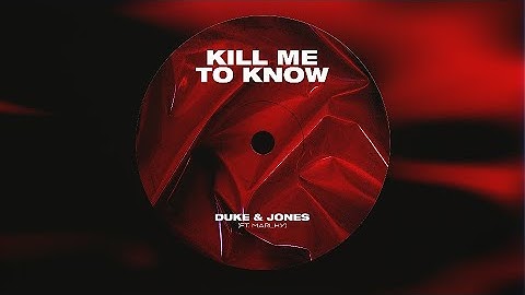 Duke & Jones, Marlhy - Kill Me To Know