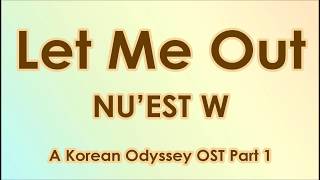 [Eng Rom Han] 뉴이스트 W (NU`EST W) - Let Me Out (화유기 / A Korean Odyssey OST Part 1)