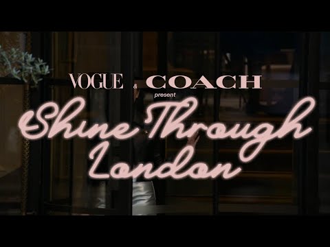 Vogue x Coach | Shine Through London