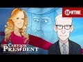 Unless She Says I'm A Wildcat In Bed | Our Cartoon President | SHOWTIME