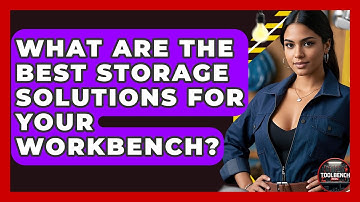 What Are The Best Storage Solutions For Your Workbench? - ToolBench Pros