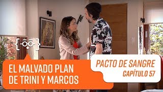 El malvado plan de Trini y Marco | Pacto de Sangre | Capítulo 57