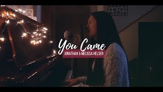 YOU CAME // Bethel - Jonathan & Melissa Helser (cover)