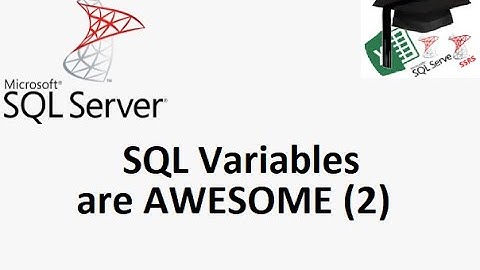 MS SQL tutorial - variables part 2. Variables are tremendous.