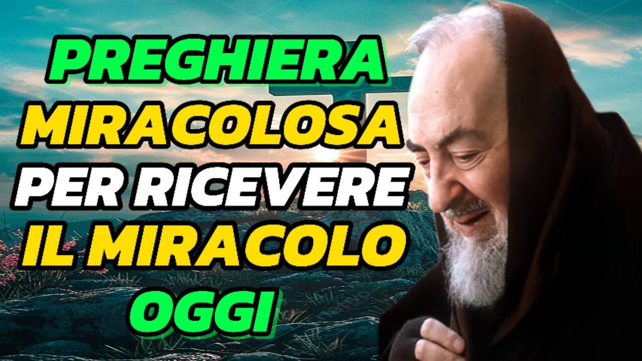 PADRE PIO: PREGHIERA MIRACOLOSA PER CAUSE URGENTI — RICEVI IL MIRACOLO OGGI...