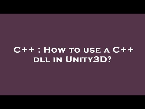 C++ : How to use a C++ dll in Unity3D?