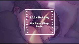 Selamat tidur mimpi yang indah untuk koi 🤗 || Nice Dream (Mimpi Indah) - S.O.D x Black Gang