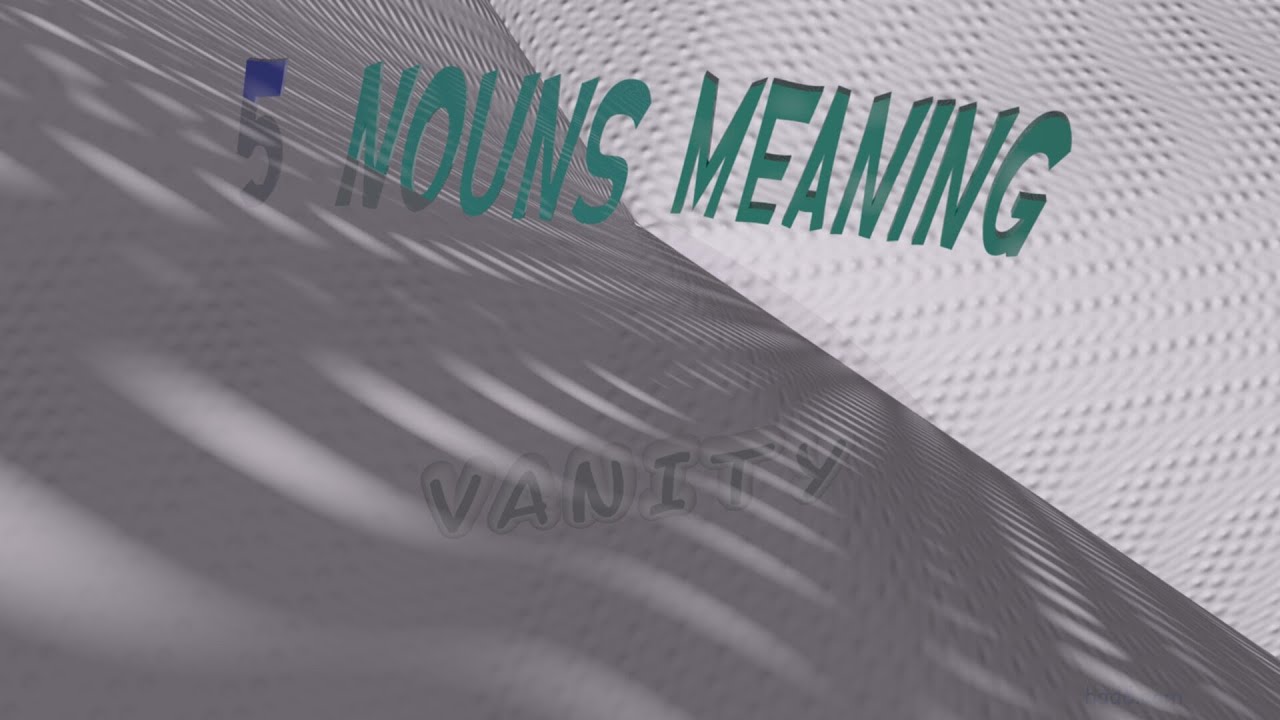 vanity 5 nouns which mean vanity (sentence examples) YouTube