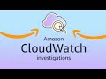 How-To Configure and Use AWS Cloudwatch Investigations