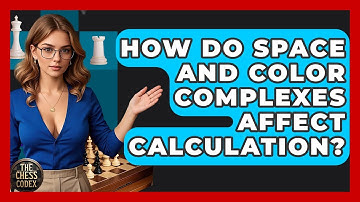 How Do Space And Color Complexes Affect Calculation? - The Chess Codex