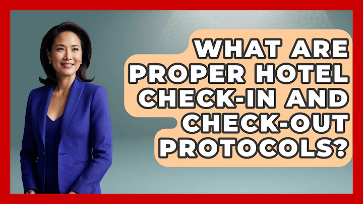 What Are Proper Hotel Check-in And Check-out Protocols? - Etiquette for Executives