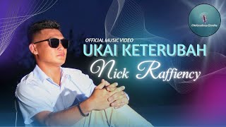 UKAI KETERUBAH - Nick Raffiency (Official Music Video)
