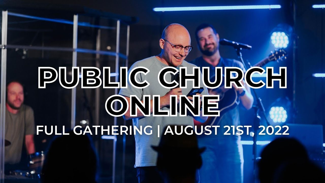Public Church Online | FULL GATHERING - 08.21.22 - YouTube