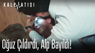 Oğuz çıldırdı, Alp bayıldı!