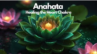 Healing the Heart Chakra ‘’Anahata’’