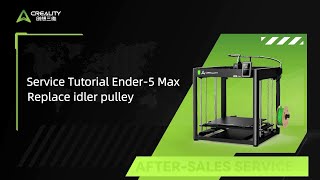 Service Tutorial Ender 5 Max Replace idler pulley
